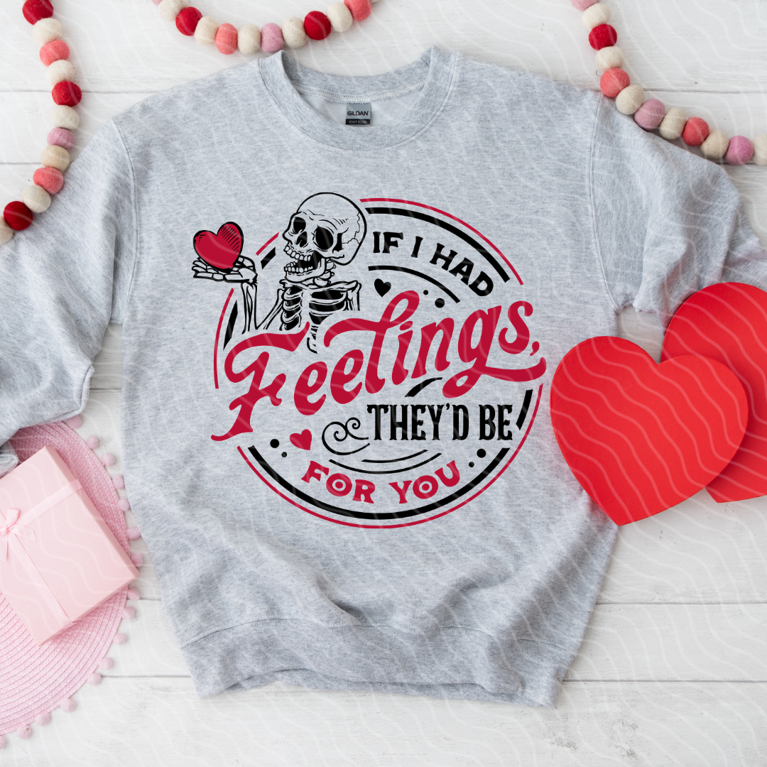 If I Had Feelings They'd Be For You Crewneck